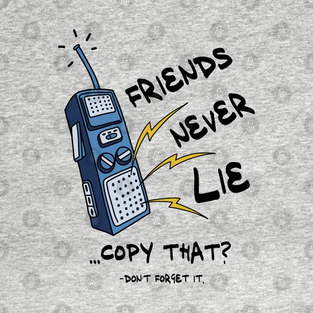 Friends Never Lie Walkie Talkie by Mako Design 